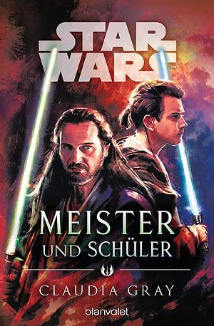 Star Wars: Meister und Schüler by Claudia Gray