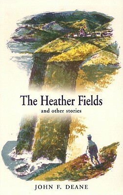 The Heather Fields: And Other Stories by John F. Deane
