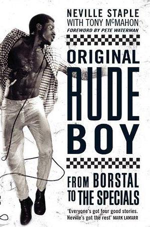 Original Rude Boy: From Borstal to The Specials: A Life in Crime & Music by Pete Waterman, Neville Staple, Neville Staple, Tony McMahon