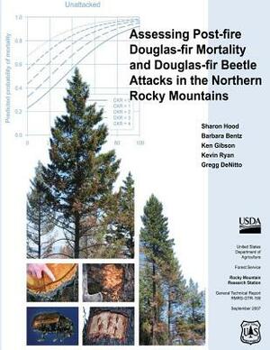 Assessing Post-Fire Douglas-Fir Mortality and Douglas-Fir Beetle Attacks in the Northern Rocky Mountains by Barbara Bentz, Kevin Ryan, Ken Gibson