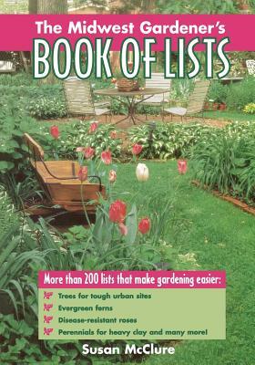 The Midwest Gardener's Book of Lists by Susan McClure