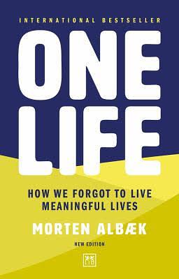 One Life: How We Forgot to Live Meaningful Lives by Morten Albæk