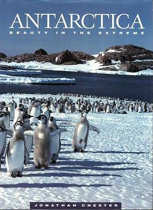 Antarctica: Beauty in the Extreme by Jonathan Chester