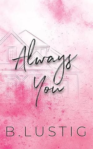 Always You by B. Lustig