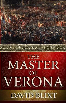 The Master Of Verona by David Blixt