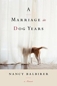 A Marriage in Dog Years by Nancy Balbirer