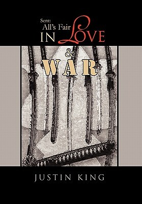 Sent: All's Fair in Love and War by Justin King