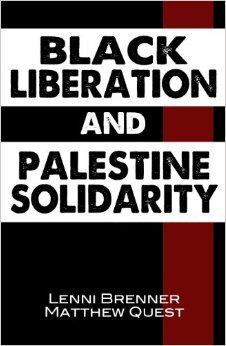 Black Liberation and Palestine Solidarity by Matthew Quest, Lenni Brenner