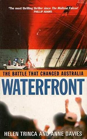 Waterfront: The Battle that Changed Australia by Helen Trinca, Anne Davies