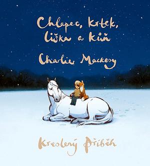Chlapec, krtek, liška a kůň: Kreslený příběh by Charlie Mackesy