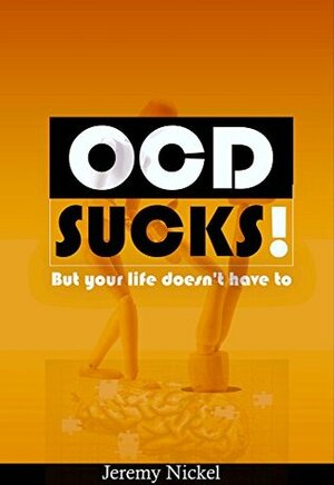 OCD Sucks!: But your life doesn't have to by Jeremy Nickel, Traci Andrighetti