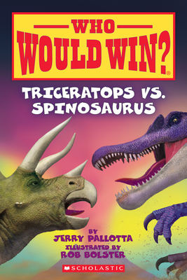 Triceratops vs. Spinosaurus (Who Would Win?), Volume 16 by Jerry Pallotta