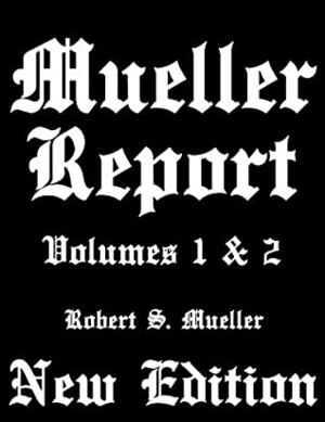 Mueller Report: Volumes I and II by Robert S. Mueller III