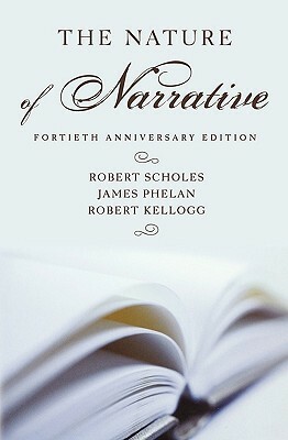 The Nature of Narrative by Robert Scholes, Robert H. Kellogg, James Phelan