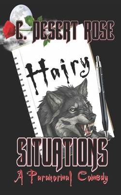 Hairy Situations by C. Desert Rose