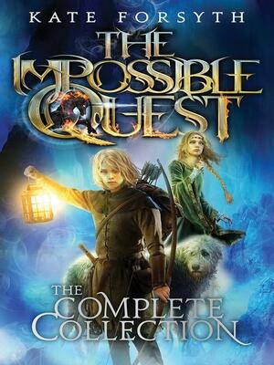 The Impossible Quest: Complete Collection by Kate Forsyth