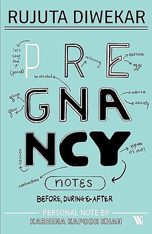 Pregnancy Notes: Before, During & After by Rujuta Diwekar