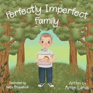 Perfectly Imperfect Family by Amie L. Lands