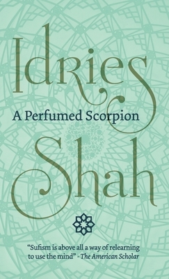 A Perfumed Scorpion by Idries Shah