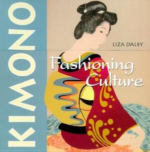 Kimono: Fashioning Culture by Liza Dalby
