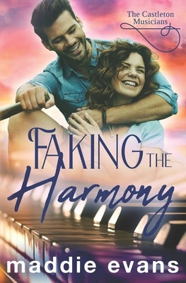 Faking the Harmony: A Castleton Musician sweet romance by Maddie Evans