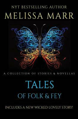 Tales of Folk & Fey: A Wicked Lovely Collection by Melissa Marr