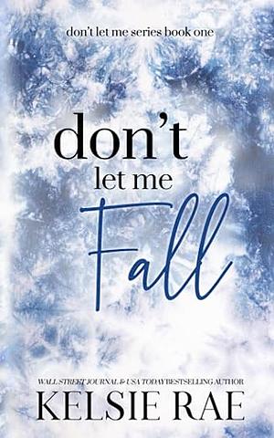 Don't let me fall by Kelsie Rae