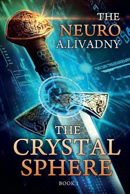 The Crystal Sphere (The Neuro Book #1): LitRPG Series by Andrei Livadny