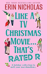 Like a TV Christmas Movie...That's Rated R by Erin Nicholas