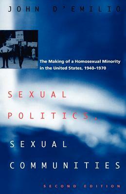 Sexual Politics, Sexual Communities: Second Edition by John D'Emilio