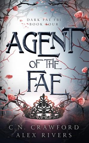 Agent of the Fae by Alex Rivers, C.N. Crawford