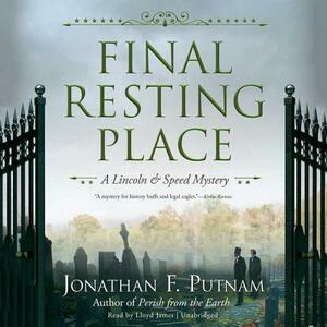 Final Resting Place: A Lincoln and Speed Mystery by Jonathan F. Putnam