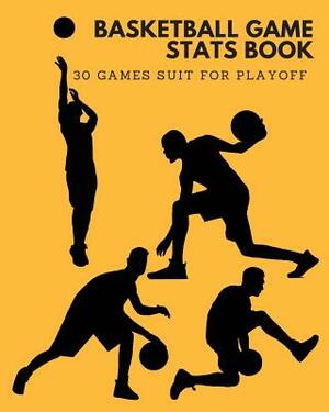 Basketball Game STATS Book: 30 Games Suit for Playoff, Large Size (8 X 10), 60 Pages (30 Games), Log the Best Player You Love by Sportrecorder Express, Mike Murphy