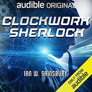 Clockwork Sherlock by Shvorne Marks, Ian W. Sainsbury