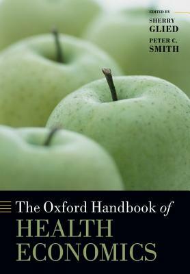 The Oxford Handbook of Health Economics by Sherry Glied, Peter C. Smith