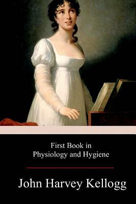 First Book in Physiology and Hygiene by John Harvey Kellogg