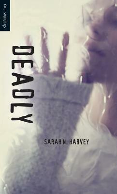 Deadly by Sarah N. Harvey