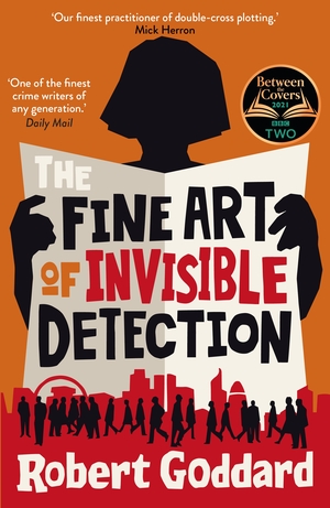 The Fine Art of Invisible Detection by Robert Goddard