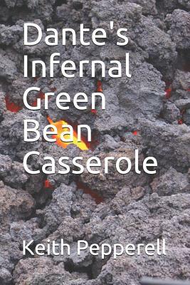 Dante's Infernal Green Bean Casserole by Keith Pepperell