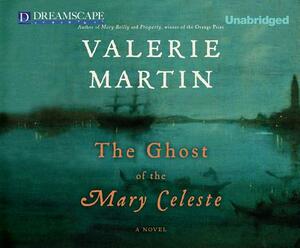 The Ghost of the Mary Celeste by Valerie Martin