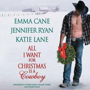 All I Want for Christmas Is a Cowboy by Emma Cane, Jennifer Ryan, Katie Lane