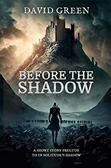 Before The Shadow by David Green