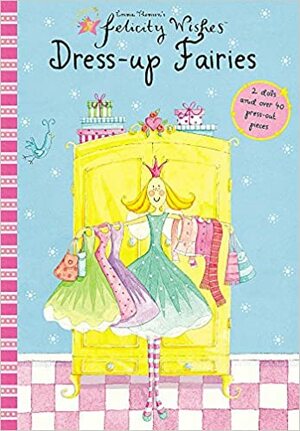 Felicity Wishes: Dress-Up Fairies by Emma Thomson