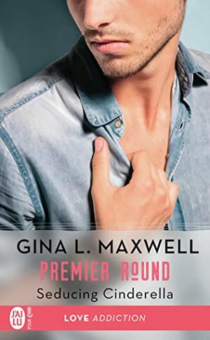 Premier round, Tome 1 : Seducing Cinderella by Gina L. Maxwell
