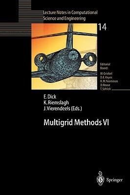 Multigrid Methods VI: Proceedings of the Sixth European Multigrid Conference Held in Gent, Belgium, September 27-30, 1999 by 