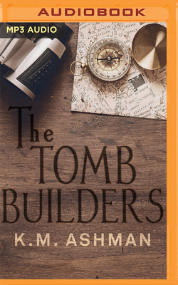 The Tomb Builders by K.M. Ashman