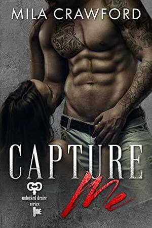 Capture Me by Mila Crawford