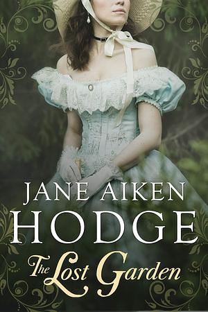 The Lost Garden: A Regency Romance by Jane Aiken Hodge, Jane Aiken Hodge