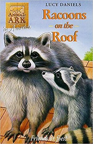 Racoons on the Roof by Lucy Daniels, Ben M. Baglio