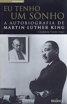Eu Tenho um Sonho A Autobiografia de Martin Luther King by Clayborne Carson, Clayborne Carson